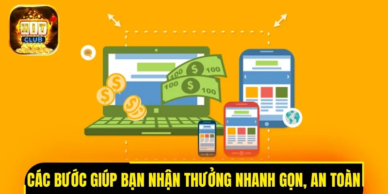 Các bước giúp bạn nhận thưởng nhanh gọn, an toàn