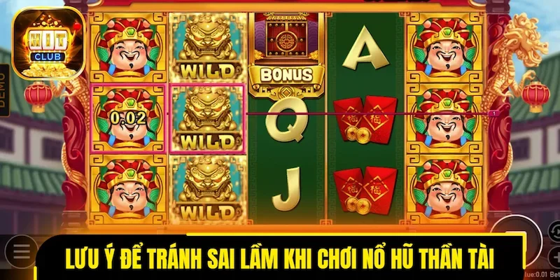 Các điều cần lưu ý để tránh sai lầm khi chơi nổ hũ Thần Tài