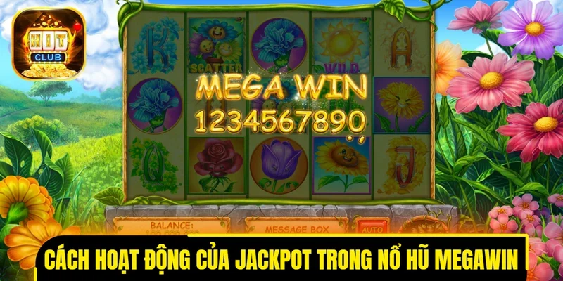 Cách hoạt động của quỹ jackpot trong nổ hũ MegaWin