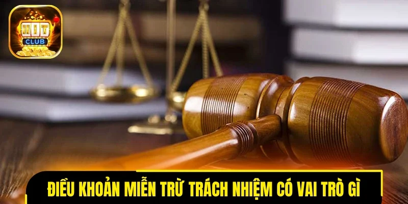 Điều khoản miễn trừ trách nhiệm 2026 có vai trò gì