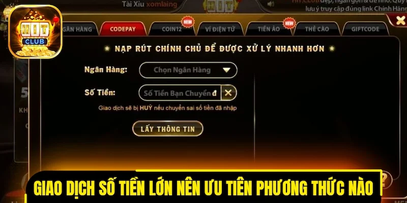 Giao dịch số tiền lớn nên ưu tiên phương thức nào?