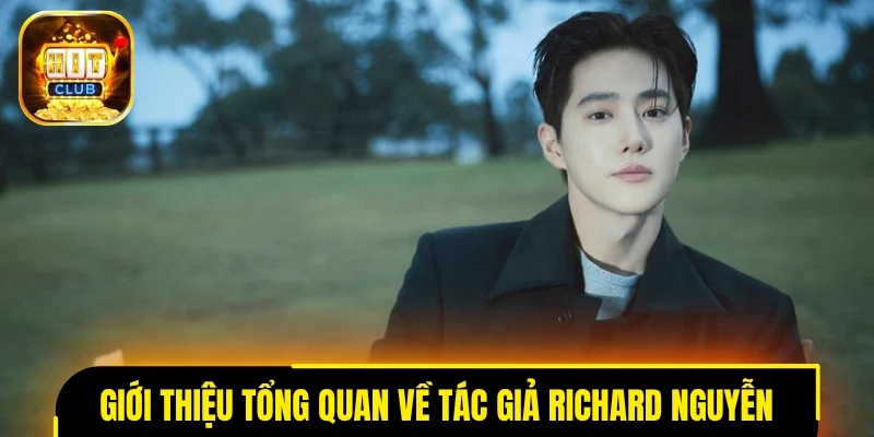 Giới thiệu tổng quan về tác giả Richard Nguyễn