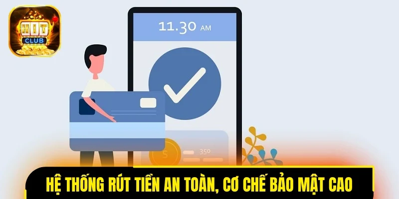 Hệ thống rút tiền an toàn cùng cơ chế bảo mật cao