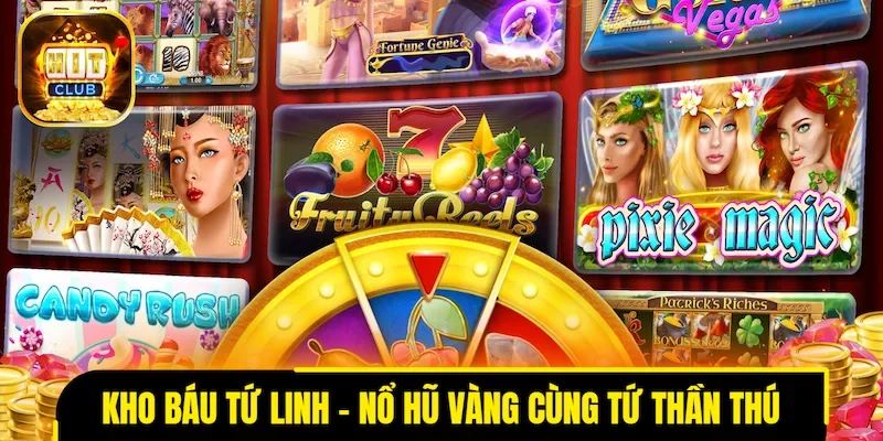 Kho Báu Tứ Linh - Nổ hũ vàng cực đỉnh cùng tứ thần thú