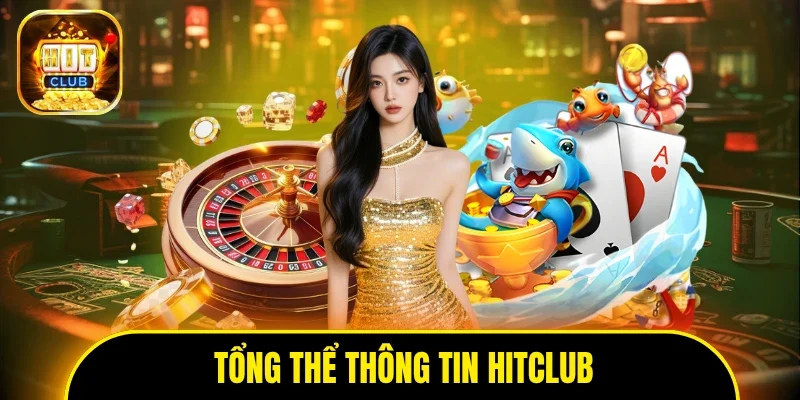 Tổng thể mọi thông tin xoay quanh HITCLUB
